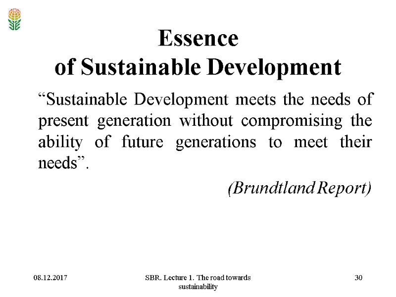 08.12.2017 SBR. Lecture 1. The road towards sustainability 30 Essence  of Sustainable Development